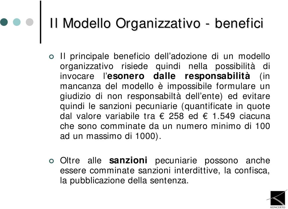 quindi le sanzioni pecuniarie (quantificate in quote dal valore variabile tra 258 ed 1.