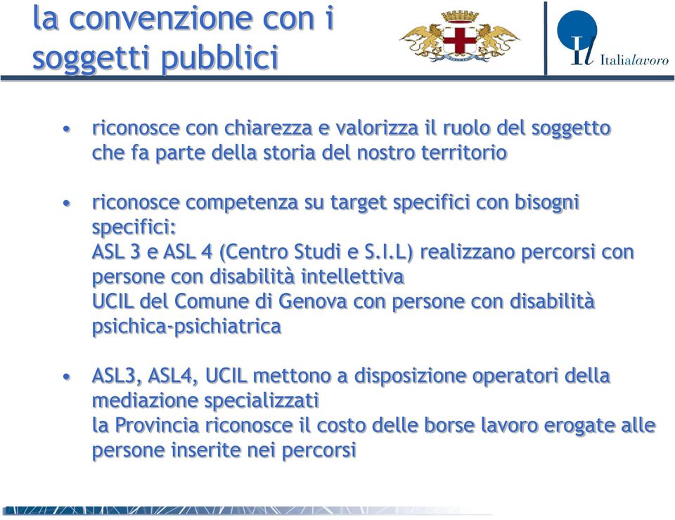 L) realizzano percorsi con persone con disabilità intellettiva UCIL del Comune di Genova con persone con disabilità psichica-psichiatrica