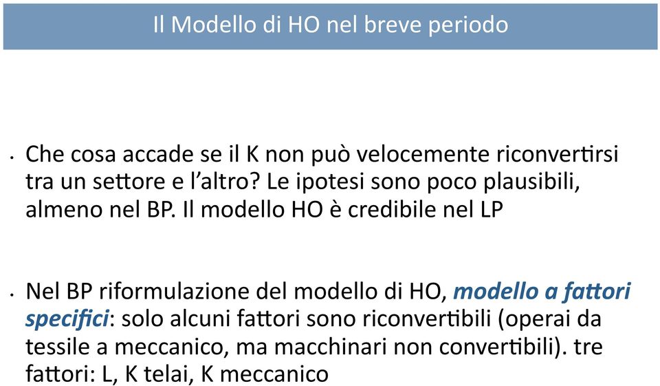 Il modello HO è credibile nel LP Nel BP riformulazione del modello di HO, modello a fa/ori specifici: solo