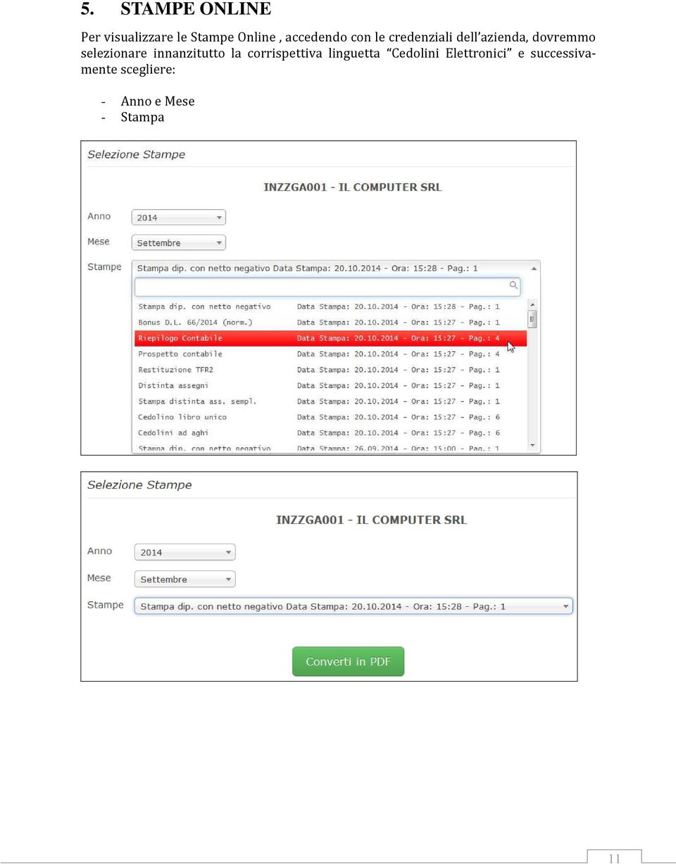 selezionare innanzitutto la corrispettiva linguetta