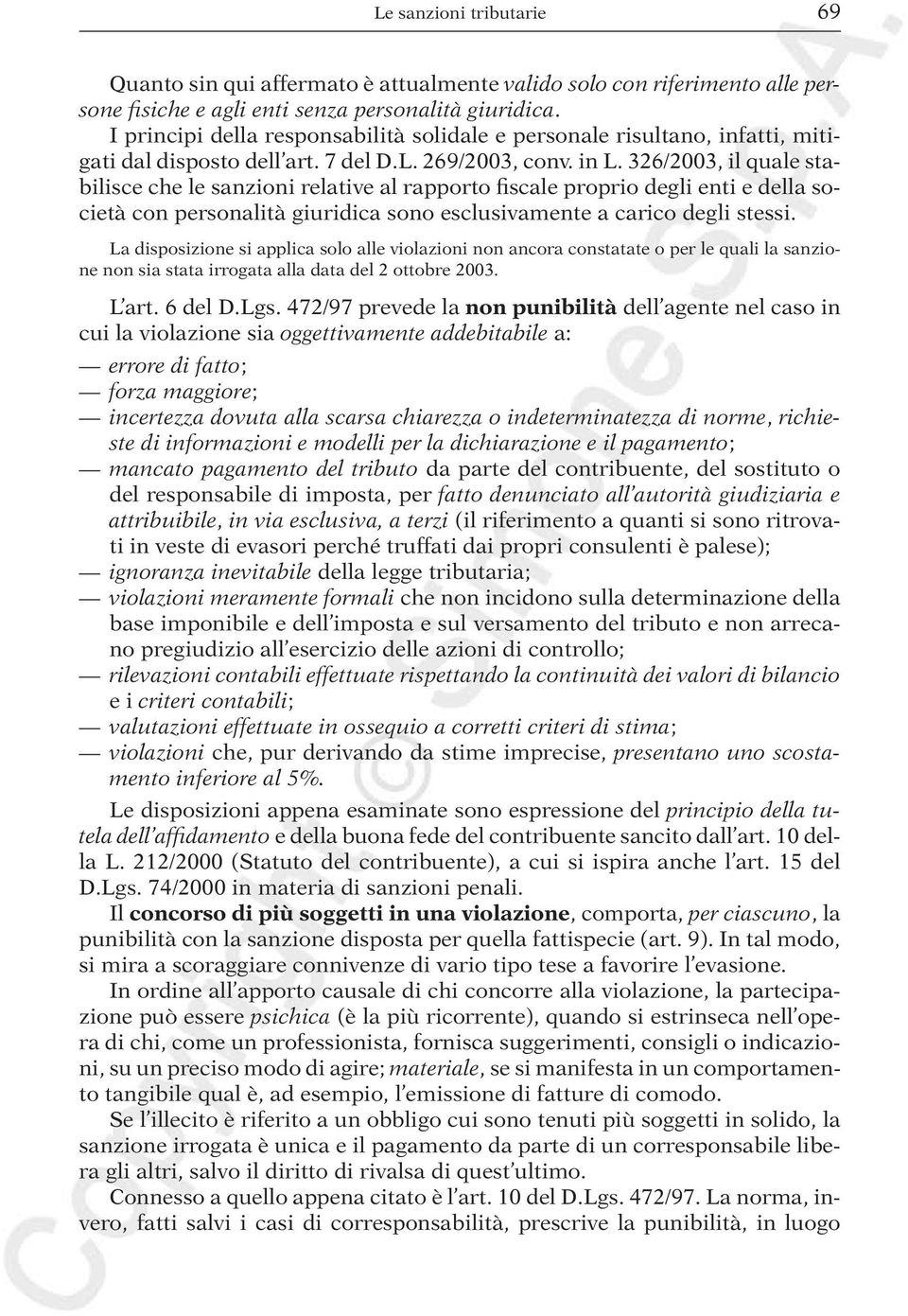 326/2003, il quale stabilisce che le sanzioni relative al rapporto fiscale proprio degli enti e della società con personalità giuridica sono esclusivamente a carico degli stessi.