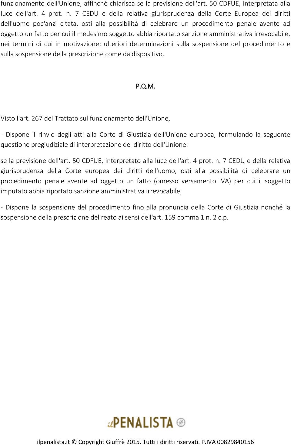 medesimo soggetto abbia riportato sanzione amministrativa irrevocabile, nei termini di cui in motivazione; ulteriori determinazioni sulla sospensione del procedimento e sulla sospensione della