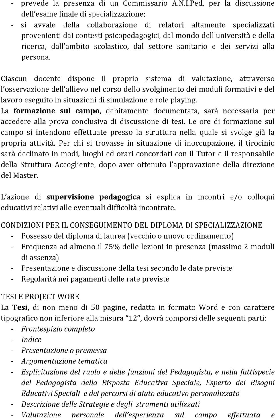 della ricerca, dall ambito scolastico, dal settore sanitario e dei servizi alla persona.