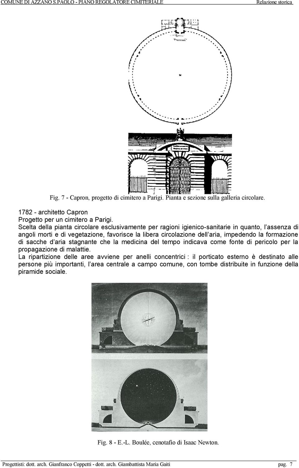 impedendo la formazione di sacche d aria stagnante che la medicina del tempo indicava come fonte di pericolo per la propagazione di malattie.