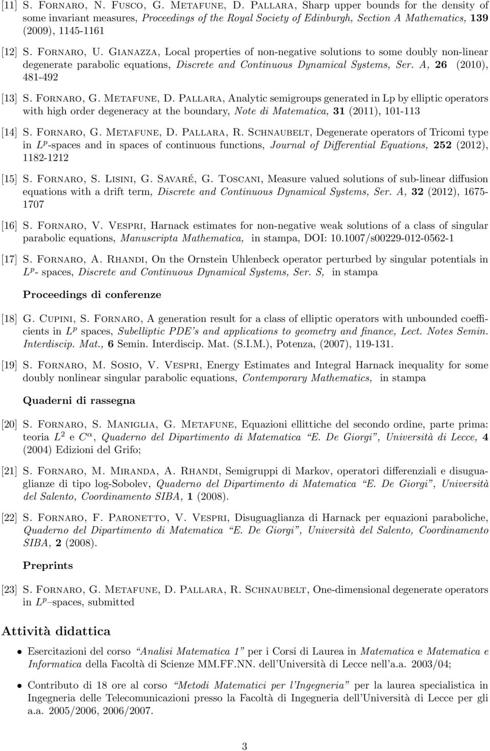 Gianazza, Local properties of non-negative solutions to some doubly non-linear degenerate parabolic equations, Discrete and Continuous Dynamical Systems, Ser. A, 26 (2010), 481-492 [13] S. Fornaro, G.