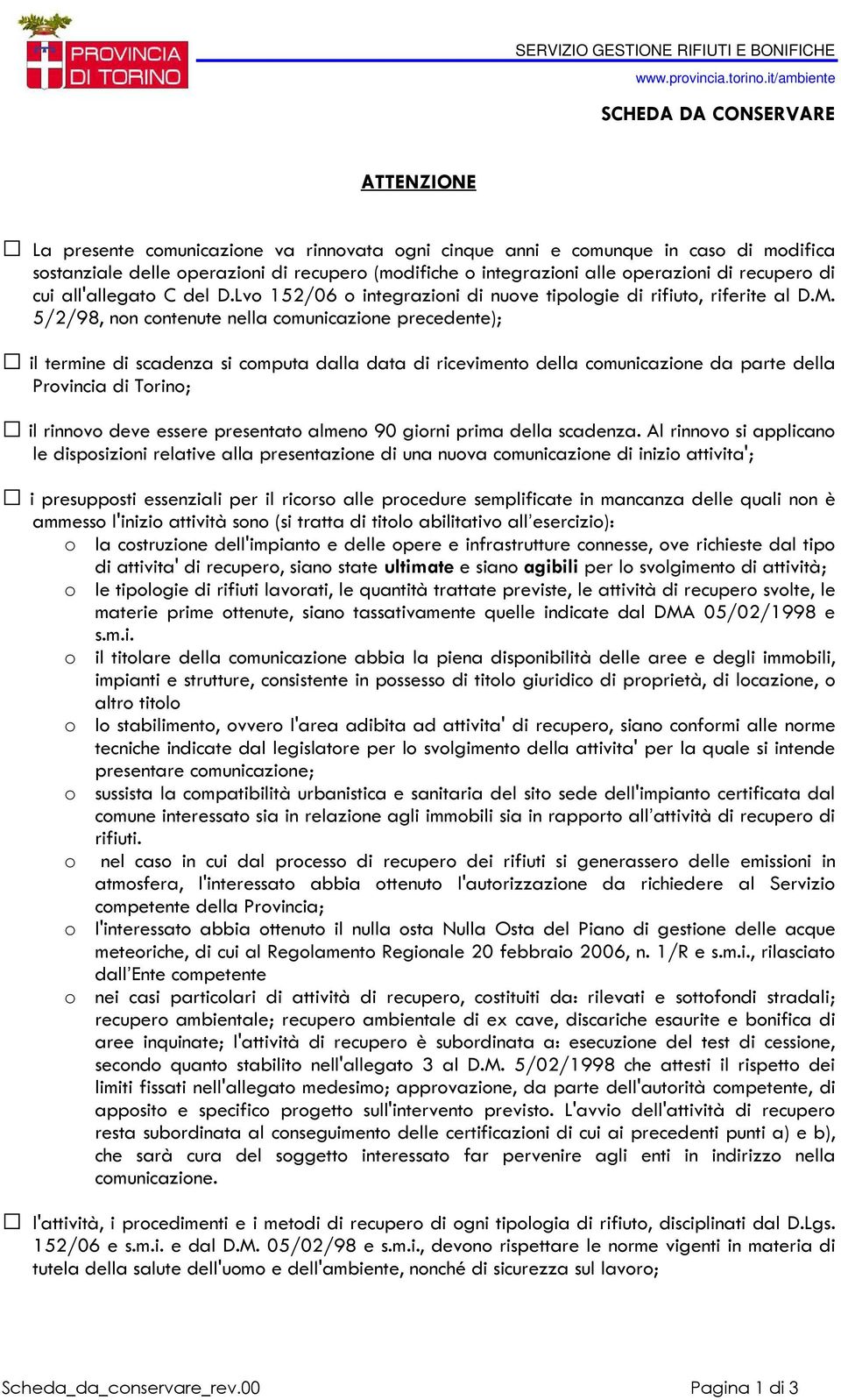 5/2/98, non contenute nella comunicazione precedente); il termine di scadenza si computa dalla data di ricevimento della comunicazione da parte della Provincia di Torino; il rinnovo deve essere