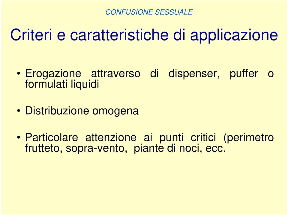 formulati liquidi o Distribuzione omogena Particolare