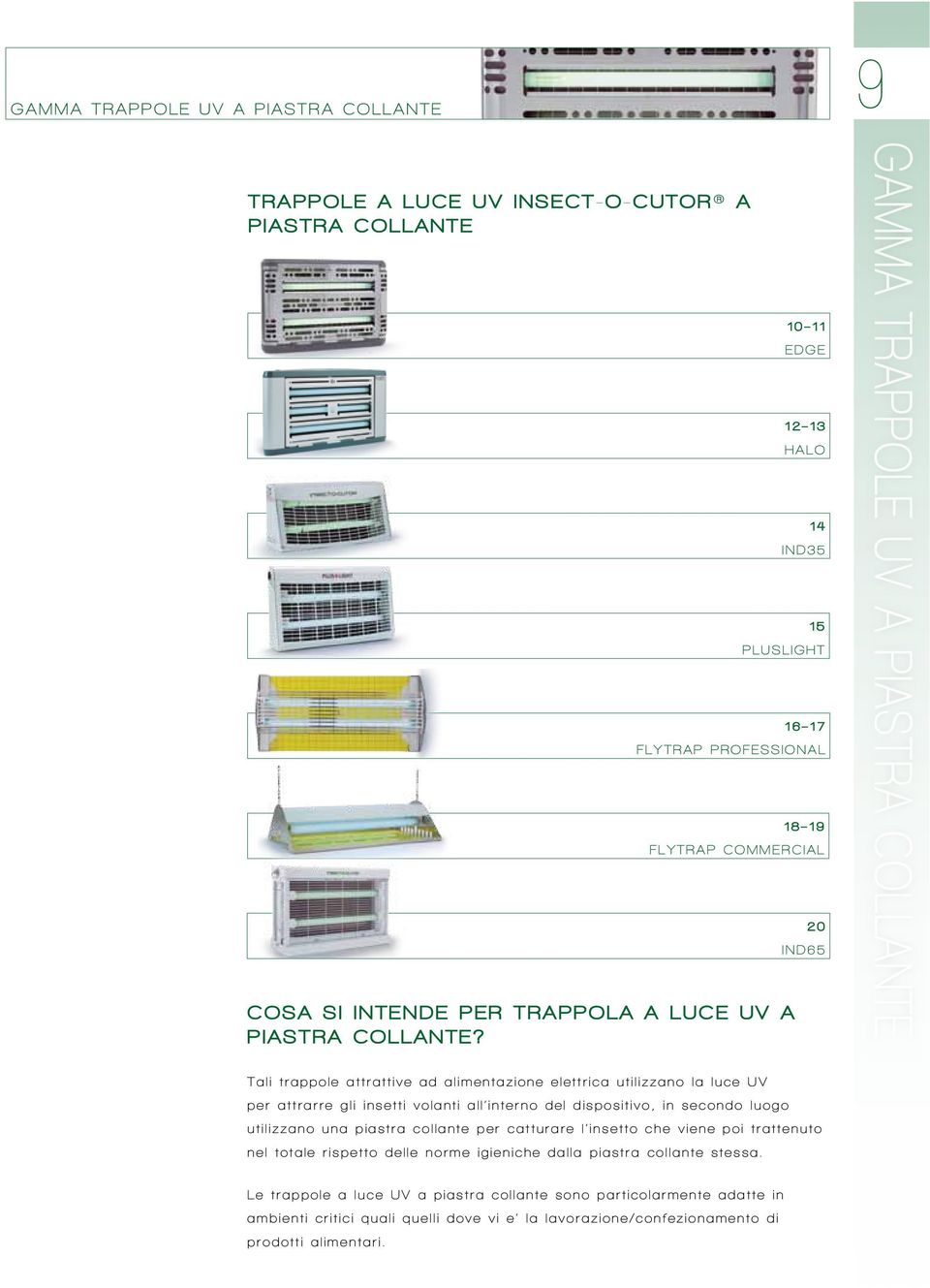 20 IND65 9GAMMA TRAPPOLE UV A T a l i t r a p p o l e a t t r a t t i v e a d a l i m e n t a z i o n e e l e t t r i c a u t i l i z z a n o l a l u c e U V p e r a t t r a r r e g l i i n s e t t i