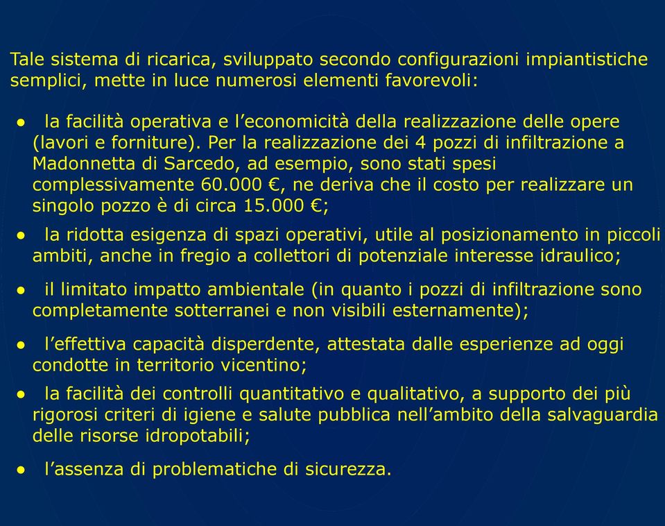 000, ne deriva che il costo per realizzare un singolo pozzo è di circa 15.