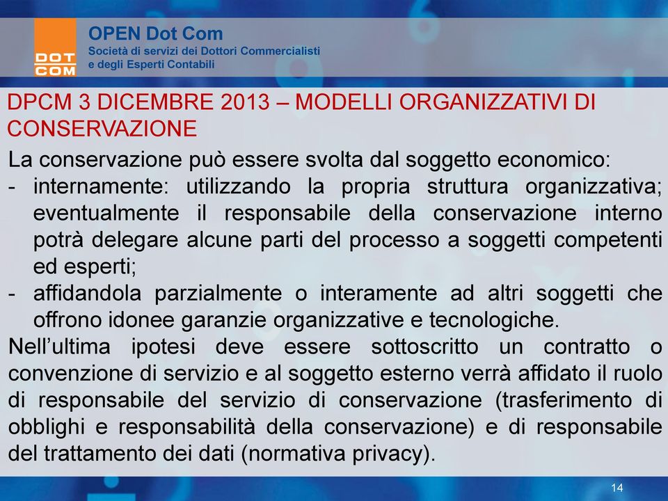 soggetti che offrono idonee garanzie organizzative e tecnologiche.