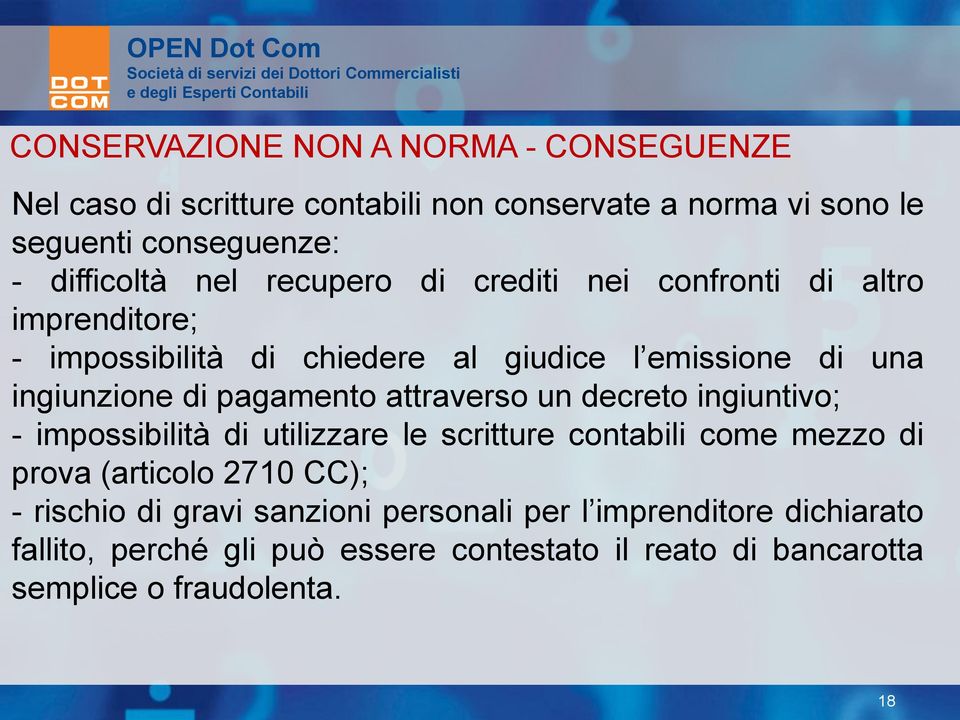 pagamento attraverso un decreto ingiuntivo; - impossibilità di utilizzare le scritture contabili come mezzo di prova (articolo 2710 CC); -