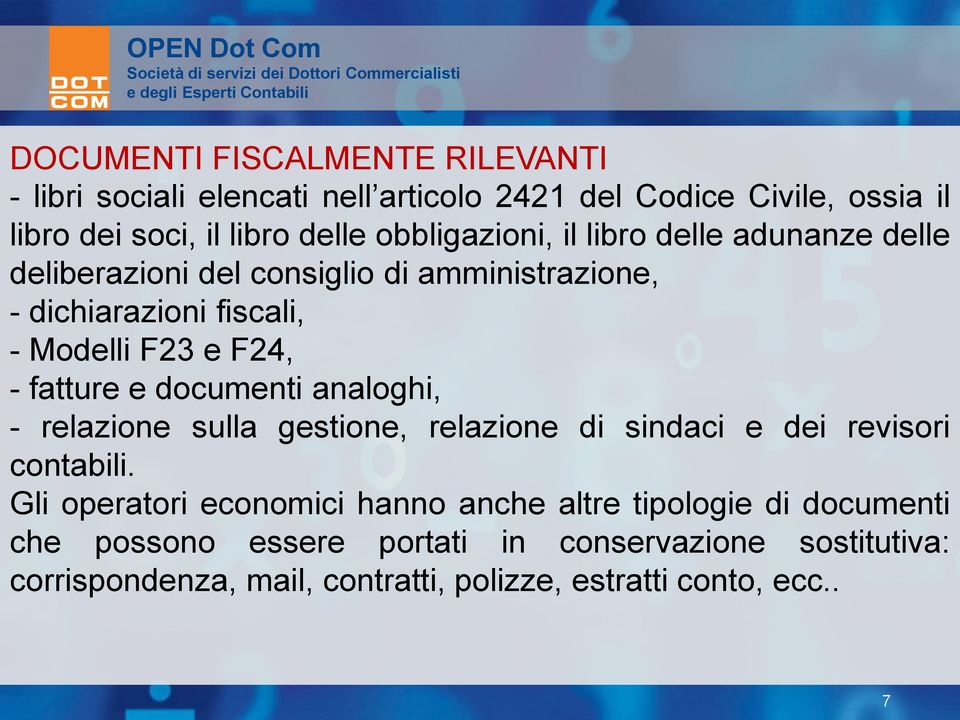 fatture e documenti analoghi, - relazione sulla gestione, relazione di sindaci e dei revisori contabili.