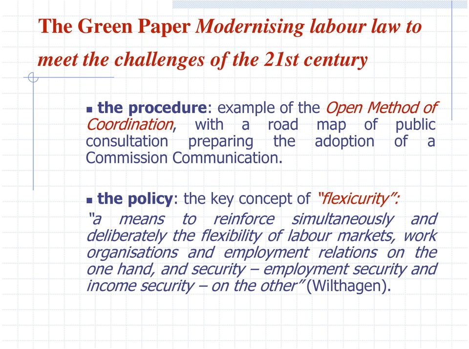 the policy: the key concept of flexicurity : a means to reinforce simultaneously and deliberately the flexibility of labour