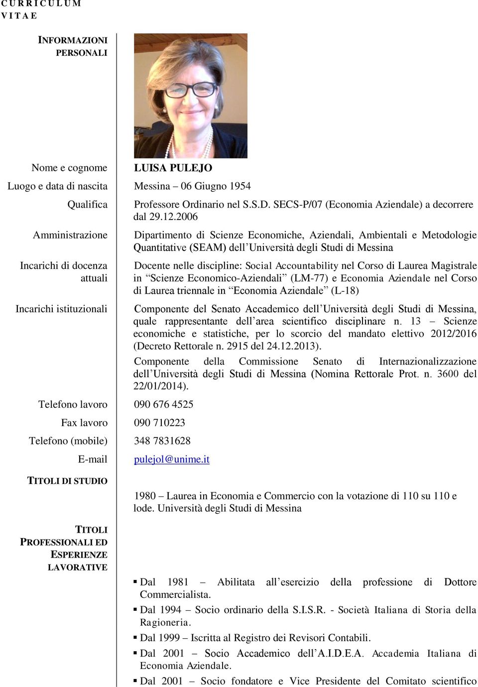 2006 Dipartimento di Scienze Economiche, Aziendali, Ambientali e Metodologie Quantitative (SEAM) dell Università degli Studi di Messina Docente nelle discipline: Social Accountability nel Corso di