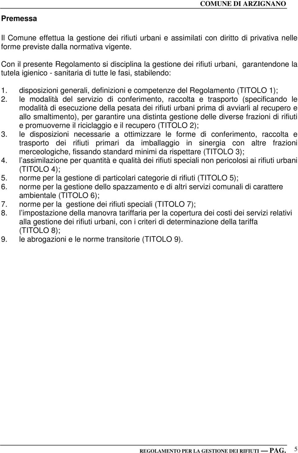 disposizioni generali, definizioni e competenze del Regolamento (TITOLO 1); 2.