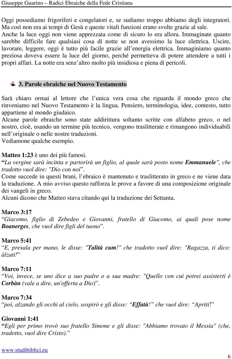 Uscire, lavorare, leggere, oggi è tutto più facile grazie all energia elettrica.