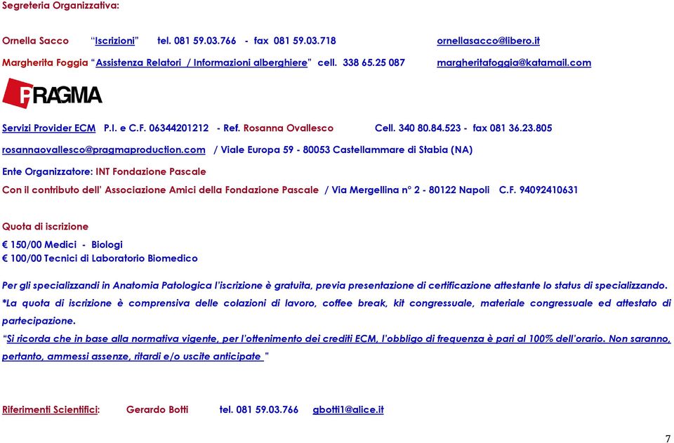 com / Viale Europa 59-80053 Castellammare di Stabia (NA) Ente Organizzatore: INT Fondazione Pascale Con il contributo dell Associazione Amici della Fondazione Pascale / Via Mergellina n 2-80122