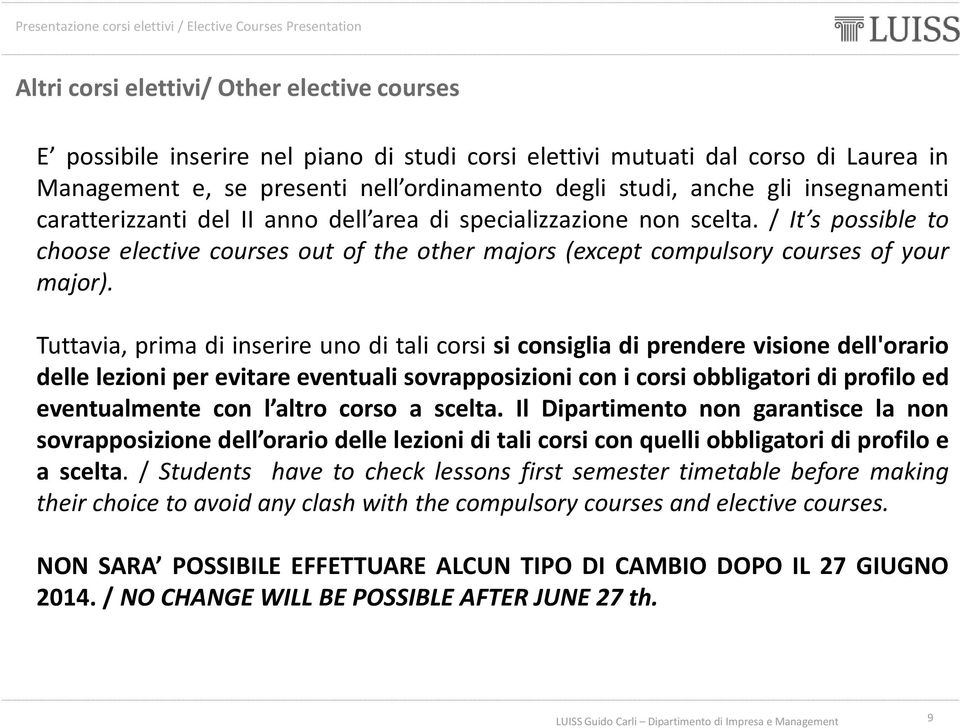 / It s possible to choose elective courses out of the other majors (except compulsory courses of your major).