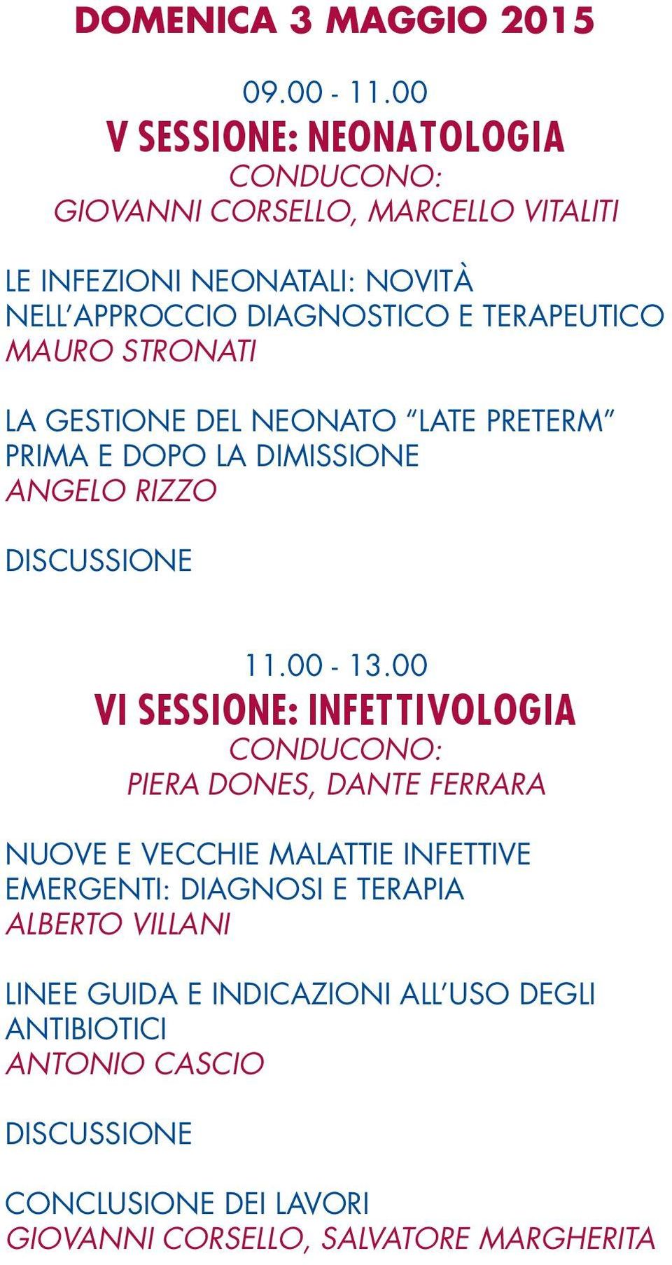 TERAPEUTICO MAURO STRONATI LA GESTIONE DEL NEONATO LATE PRETERM PRIMA E DOPO LA DIMISSIONE ANGELO RIZZO DISCUSSIONE 11.00-13.