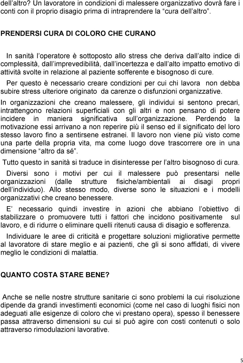 attività svolte in relazione al paziente sofferente e bisognoso di cure.