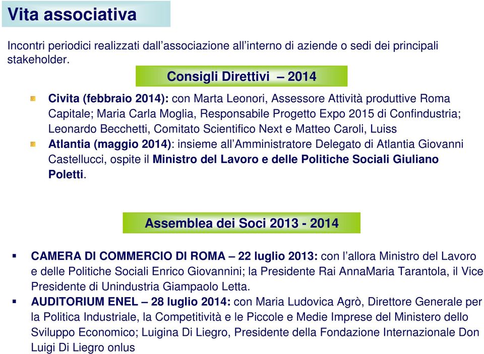 Becchetti, Comitato Scientifico Next e Matteo Caroli, Luiss Atlantia (maggio 2014): insieme all Amministratore Delegato di Atlantia Giovanni Castellucci, ospite il Ministro del Lavoro e delle