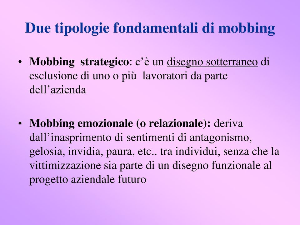 deriva dall inasprimento di sentimenti di antagonismo, gelosia, invidia, paura, etc.