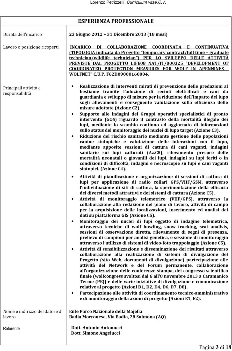 NAT/IT/000325 DEVELOPMENT OF COORDINATED PROTECTION MEASURES FOR WOLF IN APENNINES - WOLFNET C.U.P. F62D09000160004.