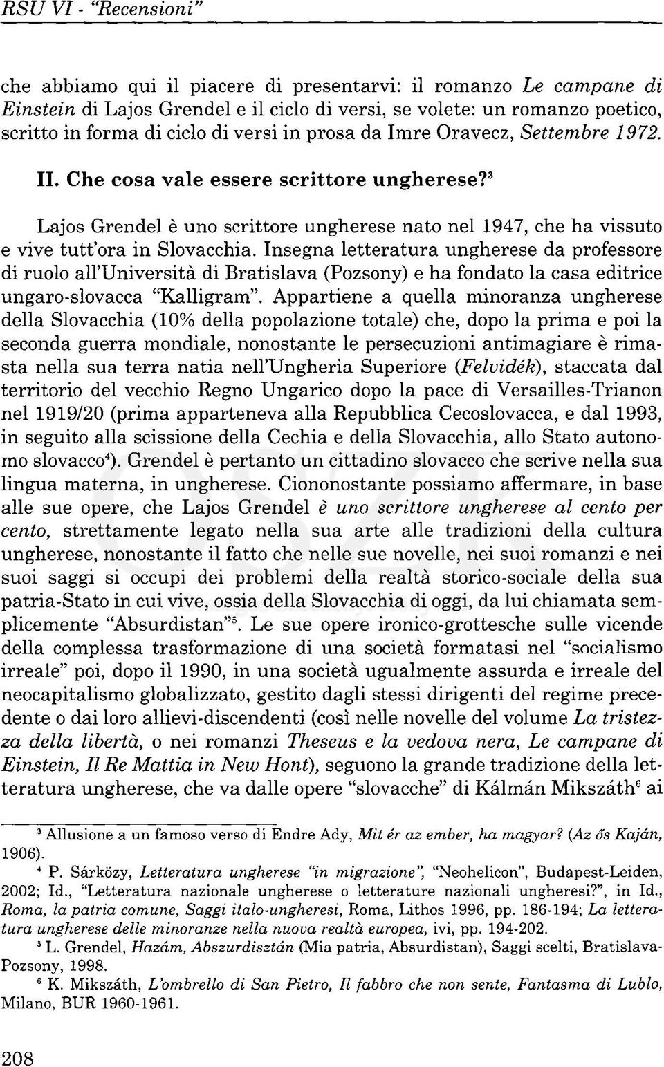 Insegna letteratura ungherese da professore di ruolo all'università di Bratislava (Pozsony) e ha fondato la casa editrice ungaro-slovacca "Kalligram".