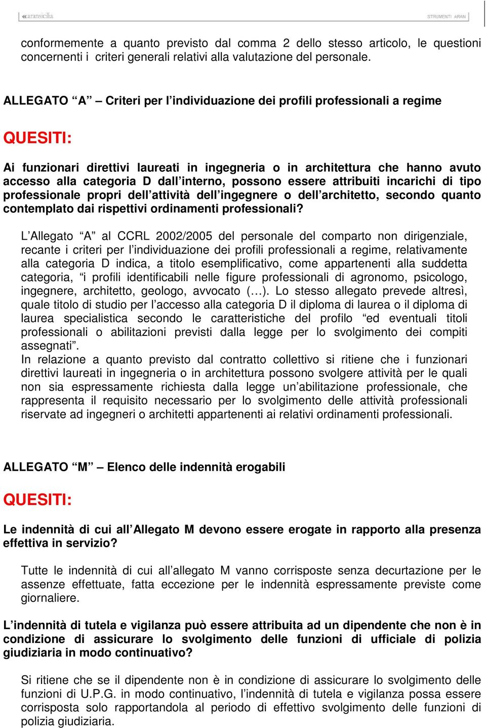 possono essere attribuiti incarichi di tipo professionale propri dell attività dell ingegnere o dell architetto, secondo quanto contemplato dai rispettivi ordinamenti professionali?