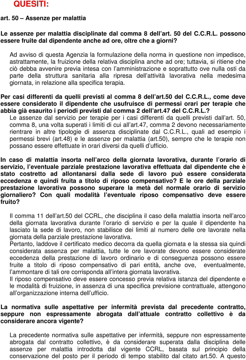 previa intesa con l amministrazione e soprattutto ove nulla osti da parte della struttura sanitaria alla ripresa dell attività lavorativa nella medesima giornata, in relazione alla specifica terapia.