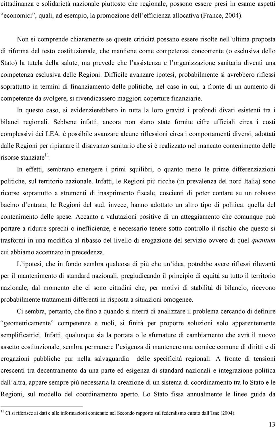 tutela della salute, ma prevede che l assistenza e l organizzazione sanitaria diventi una competenza esclusiva delle Regioni.