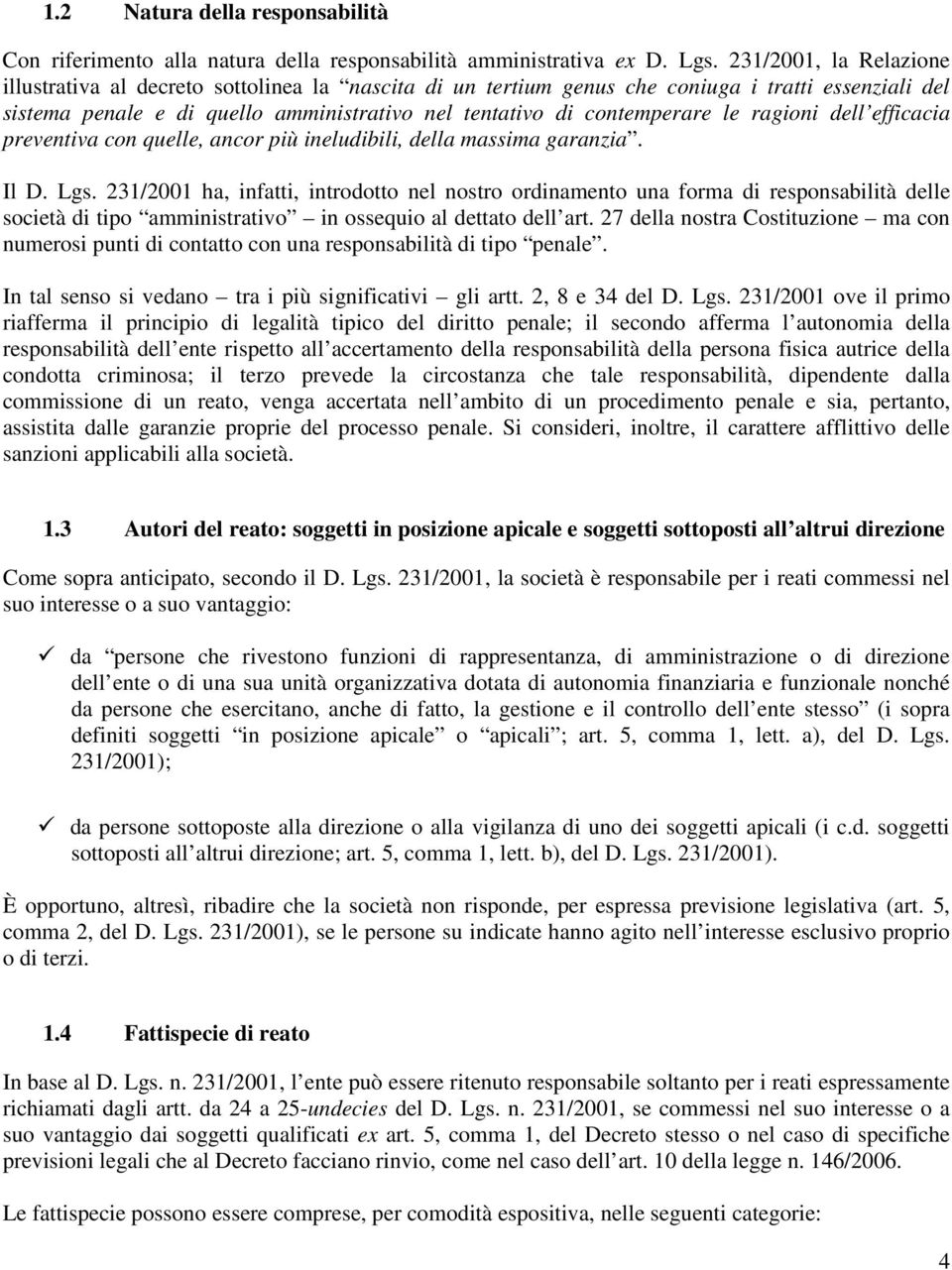 ragioni dell efficacia preventiva con quelle, ancor più ineludibili, della massima garanzia. Il D. Lgs.