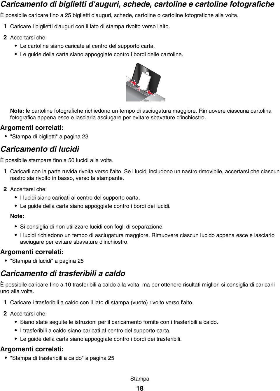 Le guide della carta siano appoggiate contro i bordi delle cartoline. Nota: le cartoline fotografiche richiedono un tempo di asciugatura maggiore.