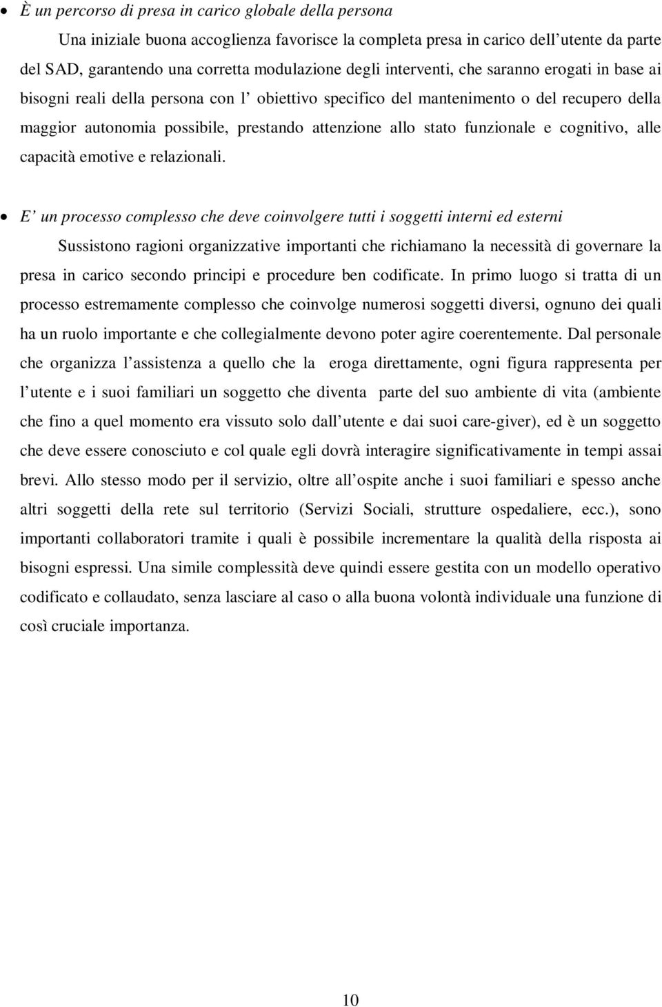 funzionale e cognitivo, alle capacità emotive e relazionali.