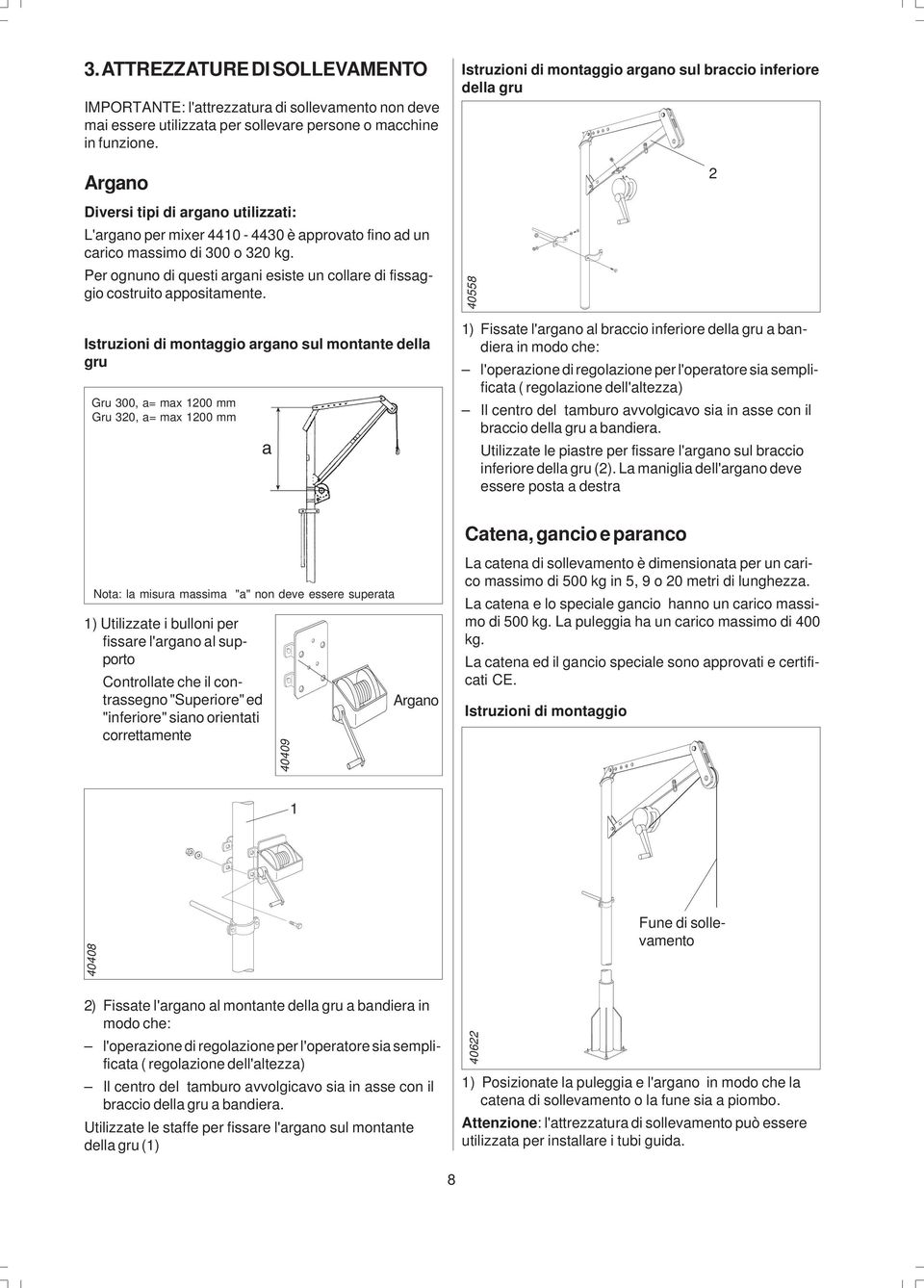 40558 Per ognuno di questi argani esiste un collare di fissaggio costruito appositamente.