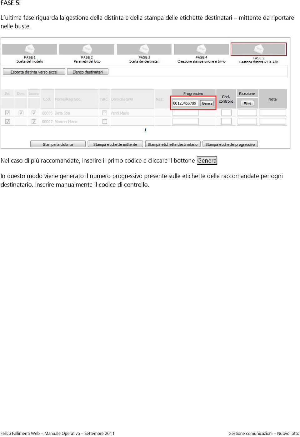 Nel caso di più raccomandate, inserire il primo codice e cliccare il bottone Genera In questo modo viene generato il