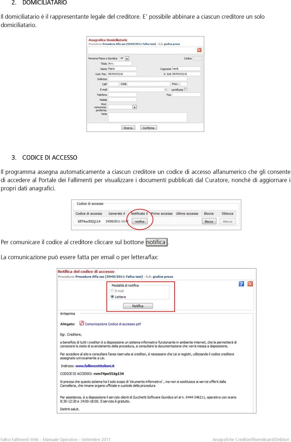 Fallimenti per visualizzare i documenti pubblicati dal Curatore, nonchè di aggiornare i propri dati anagrafici.