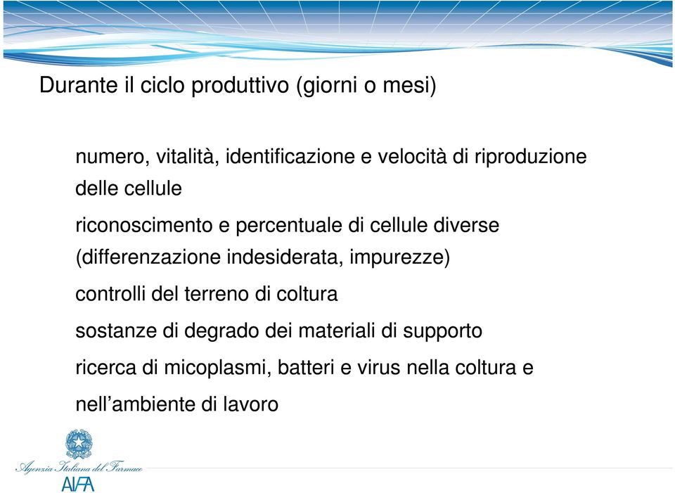 indesiderata, impurezze) controlli del terreno di coltura sostanze di degrado dei materiali