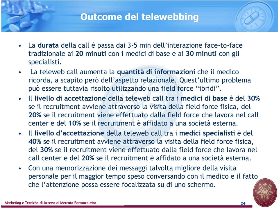 Quest ultimo problema può essere tuttavia risolto utilizzando una field force ibridi.