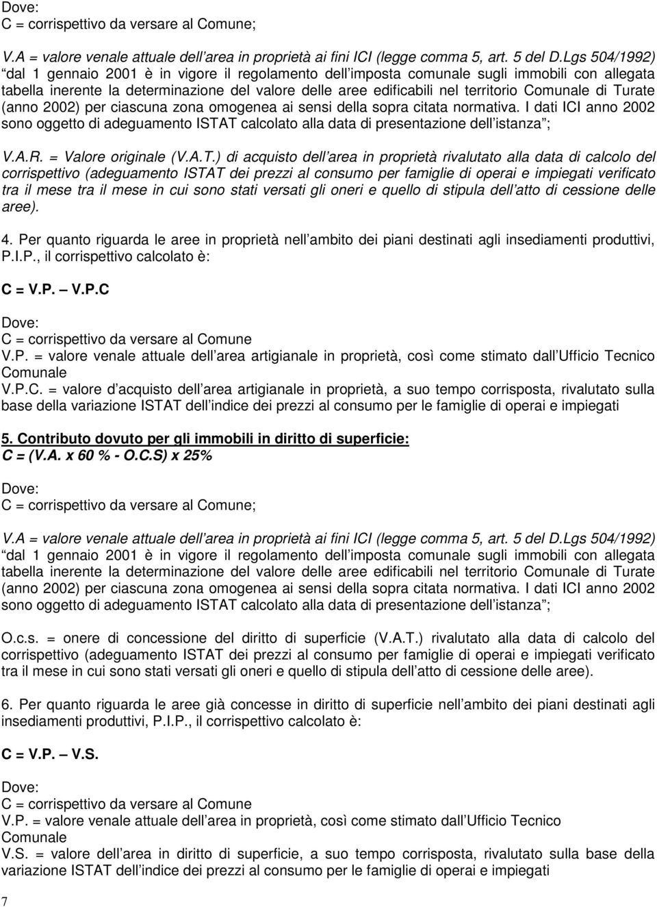 Comunale di Turate (anno 2002) per ciascuna zona omogenea ai sensi della sopra citata normativa.