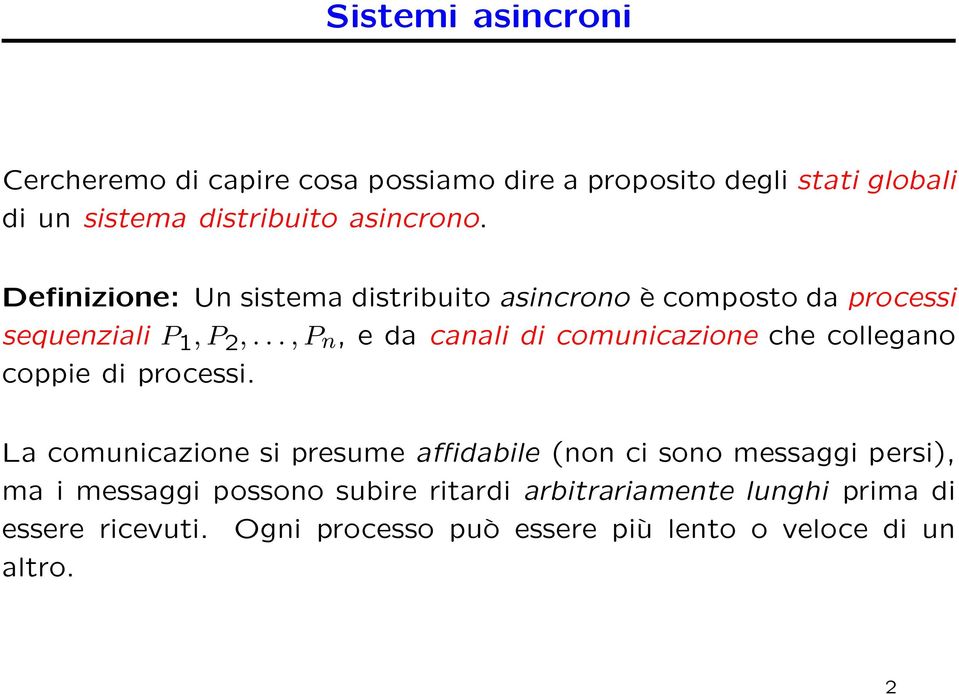 .., P n, e da canali di comunicazione che collegano coppie di processi.