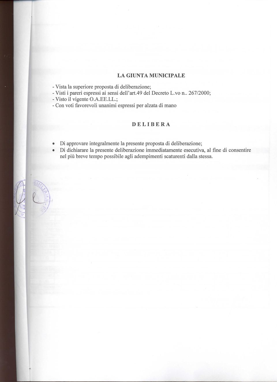 ; Con voti favorevoli unanimi espressi per alzata di mano DELIBERA Di approvare integralmente la presente proposta