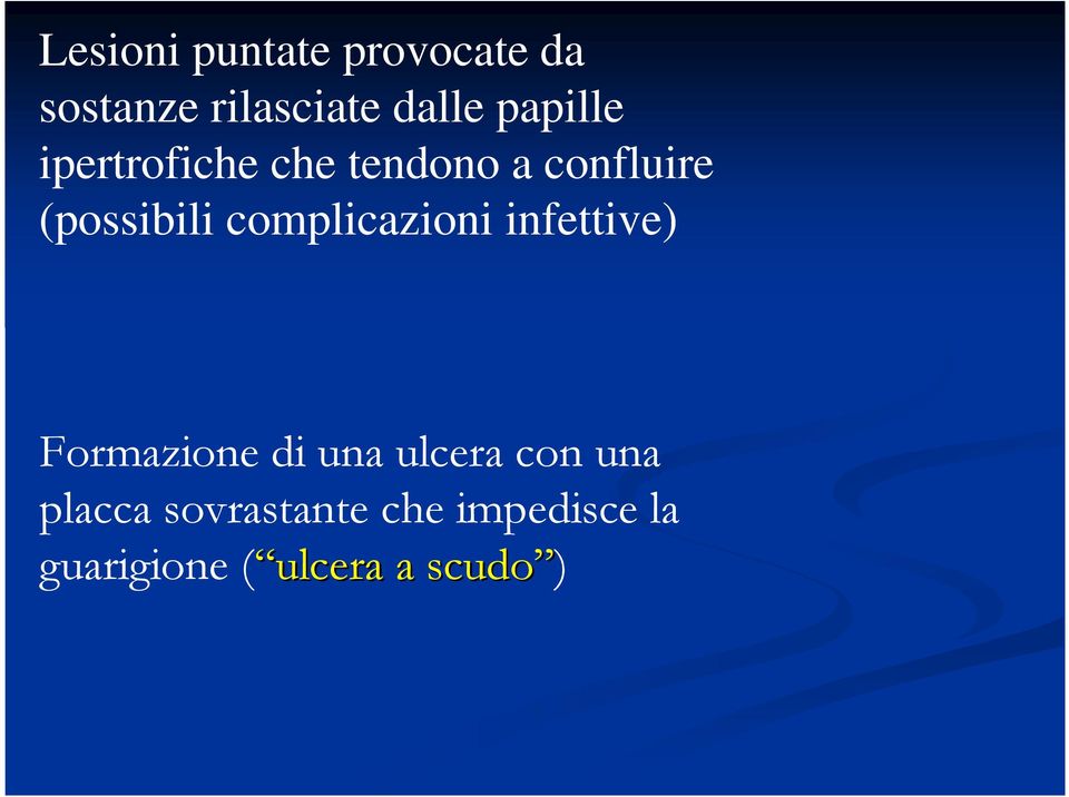 complicazioni infettive) Formazione di una ulcera con una