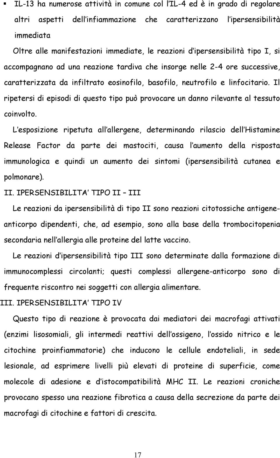 Il ripetersi di episodi di questo tipo può provocare un danno rilevante al tessuto coinvolto.