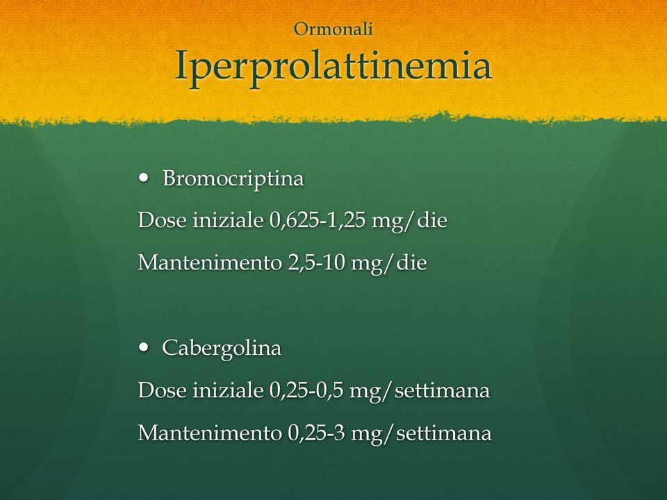 2,5-10 mg/die Cabergolina Dose iniziale