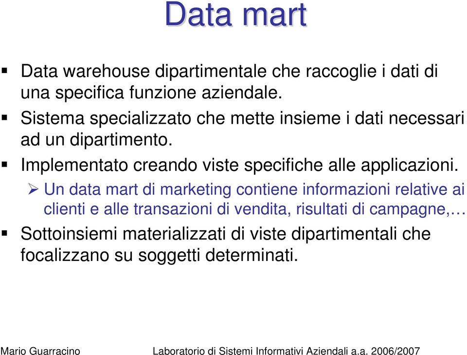 Implementato creando viste specifiche alle applicazioni.