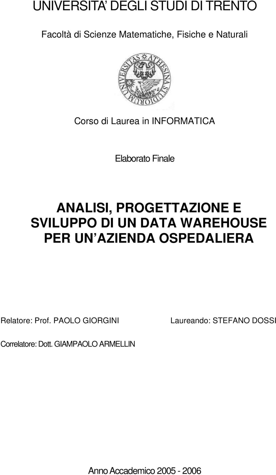 DI UN DATA WAREHOUSE PER UN AZIENDA OSPEDALIERA Relatore: Prof.