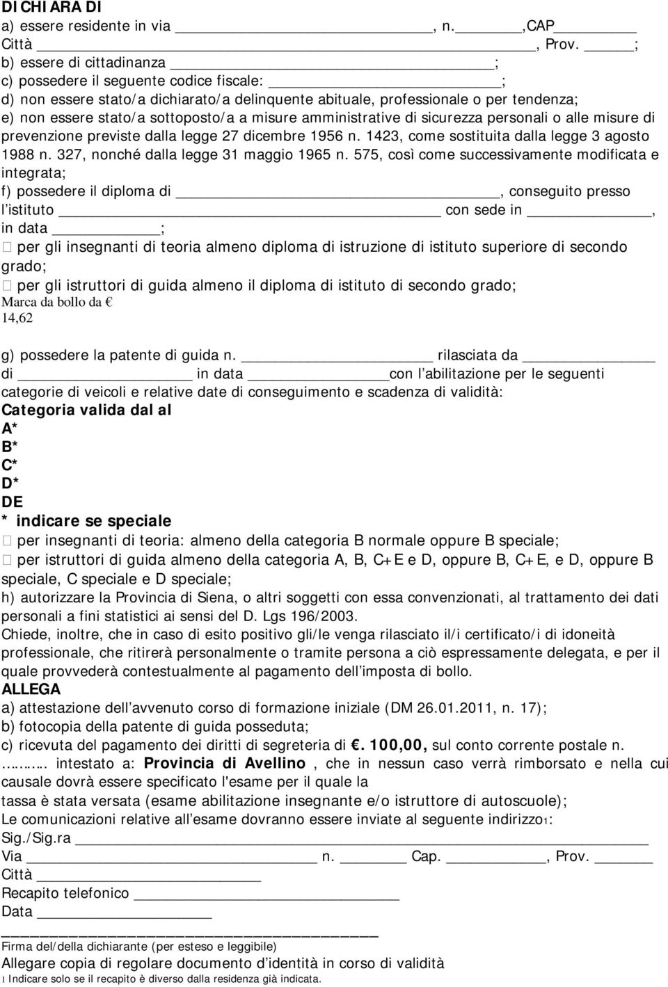 misure amministrative di sicurezza personali o alle misure di prevenzione previste dalla legge 27 dicembre 1956 n. 1423, come sostituita dalla legge 3 agosto 1988 n.