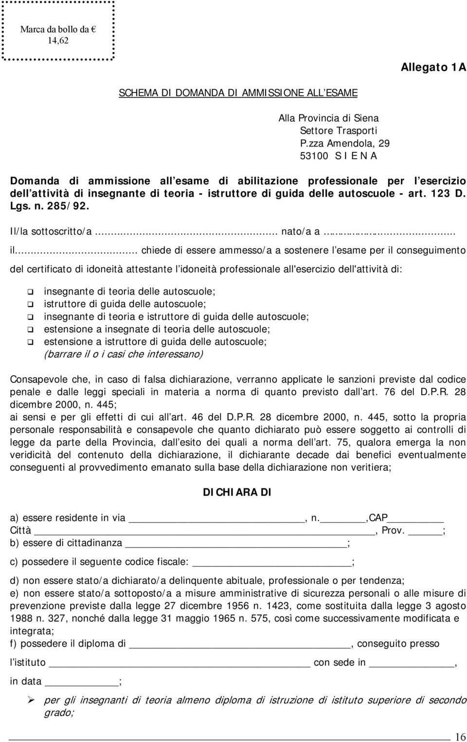 123 D. Lgs. n. 285/92. Il/la sottoscritto/a... nato/a a... il.