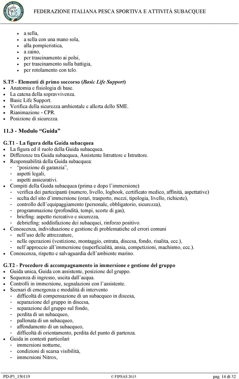 Rianimazione - CPR. Posizione di sicurezza. 11.3 - Modulo Guida G.T1 - La figura della Guida subacquea La figura ed il ruolo della Guida subacquea.